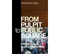 Richard W. Voelz From Pulpit to Public Square (Tascabile)