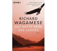 Richard Wagamese Ingo Herzke Das weite Herz des Landes: Roman (Tascabile)