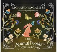Richard Wagamese The Animal People Choose a Leader (Copertina rigida)