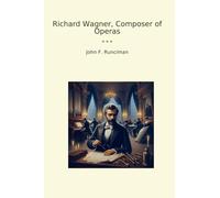 Richard Wagner, Composer of Operas