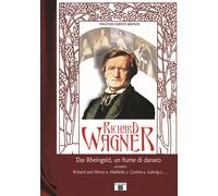 Bisogni Vincenzo Ramón - Richard Wagner. Das Rheingeld, Un Fiume Di Danaro
