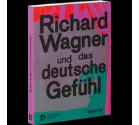 Richard Wagner e il sentimento tedesco Museo storico tedesco