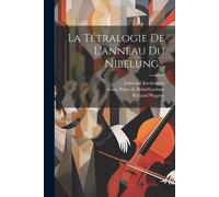 Richard Wagner Edmond Barthél La Tétralogie De L'anneau Du Nibelung (Tascabile)