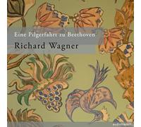 Richard Wagner Eine Pilgerfahrt Zu Beethoven (Tascabile)
