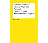 Richard Wagner in Bayreuth. Der Fall Wagner. Nietzsche contra Wagner: 19167