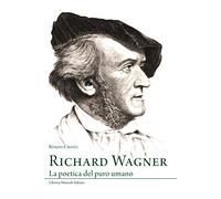 Richard Wagner. La poetica del puro umano