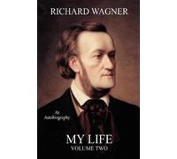 Richard Wagner My Life, Vol. 2 (Facsimile Reprint Edition) (Tascabile)