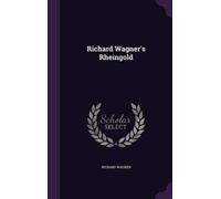 Richard Wagner Richard Wagner's Rheingold (Copertina rigida)