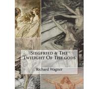 Richard Wagner Siegfried & The Twilight Of The gods (Tascabile)