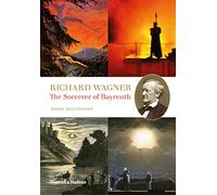 Richard Wagner: The Sorcerer of Bayreuth by Millington, Barry