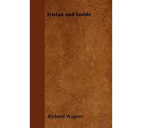 Richard Wagner Tristan and Isolde (Tascabile)