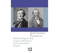 Richard Wagner und Jacques Offenbach: zwei verfeindete Brüder
