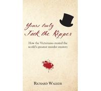 Richard Walker Yours Truly Jack the Ripper (Copertina rigida)