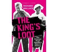 Richard Wallace The King's Loot (Copertina rigida)