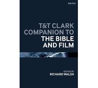 Richard Walsh T&T Clark Companion to the Bible and Film (Tascabile)