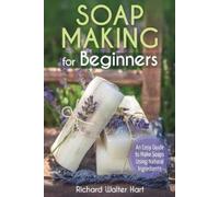 Richard Walter Hart Soap Making for Beginners (Tascabile)