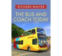 Richard Walter The Bus and Coach Today (Tascabile)
