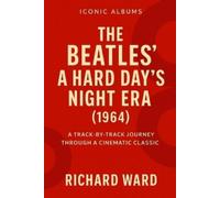 Richard Ward Iconic Albums - A Hard Days Night Era (1964) (Tascabile)