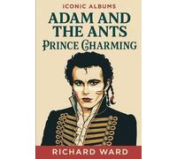 Richard Ward Iconic Albums - Adam and the Ants - Prince Charming (Tascabile)