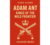 Richard Ward Iconic Albums - Adam & The Ant - Kings of the Wild Fron (Tascabile)