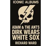 Richard Ward Iconic Albums - Adam & The Ants - Dirk Wears the White (Tascabile)
