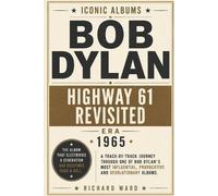 Richard Ward Iconic Albums - Bob Dylan - Highway 61 Revisited (Tascabile)