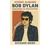 Richard Ward Iconic Albums - Bob Dylan - Highway 61 Revisited (Tascabile)