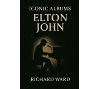 Richard Ward Iconic Albums - Elton John - Elton John (Tascabile) Iconic Albums