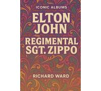 Richard Ward Iconic Albums - Elton John - Regimental Sgt. Zippo (Tascabile)