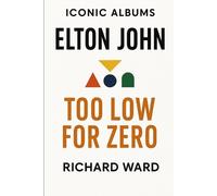 Richard Ward Iconic Albums - Elton John - Too Low For Zero (Tascabile)