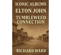 Richard Ward Iconic Albums - Elton John - Tumbleweed Connection (Tascabile)