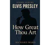 Richard Ward Iconic Albums Elvis Presley - How Great Thou Art (Tascabile)