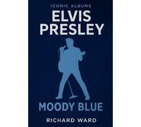 Richard Ward Iconic Albums - Elvis Presley - Moody Blue (Tascabile)