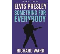 Richard Ward Iconic Albums - Elvis Presley - Something for Everybody (Tascabile)
