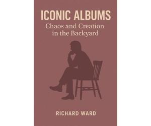 Richard Ward Iconic Albums - Paul McCartney - Chaos and Creation in (Tascabile)