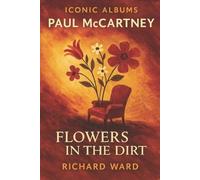 Richard Ward Iconic Albums - Paul McCartney - Flowers In The Dirt (Tascabile)