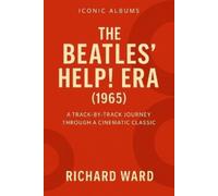 Richard Ward Iconic Albums - The Beatles Help Era (1965) (Tascabile)