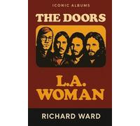 Richard Ward Iconic Albums - The Doors - LA Woman (Tascabile) Iconic Albums