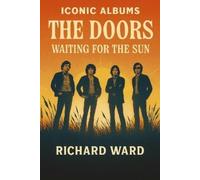Richard Ward Iconic Albums - The Doors - Waiting for the Sun (Tascabile)