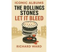 Richard Ward Iconic Albums - The Rolling Stones - Let it Bleed (Tascabile)