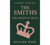 Richard Ward Iconic Albums - The Smiths - The Queen is Dead (Tascabile)