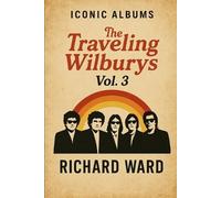 Richard Ward Iconic Albums - The Travelling Wilburys - Travelling Wi (Tascabile)