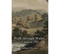 Richard Warner A Walk through Wales, in August 1797 (Copertina rigida)