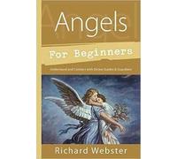 Richard Webster Angels for Beginners (Tascabile) Llewellyn's For Beginners