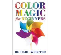 Richard Webster Color Magic for Beginners (Tascabile) Llewellyn's For Beginners