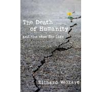 Richard Weikart The Death of Humanity (Copertina rigida)