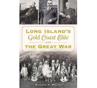 Richard Welch Long Island's Gold Coast Elite and the Great War (Tascabile)