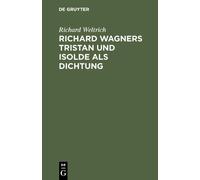 Richard Weltric Richard Wagners Tristan und Isolde als Dichtu (Copertina rigida)