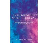 Richard Werbner Anthropology After Gluckman (Tascabile)