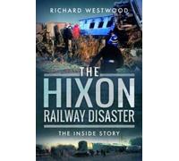 Richard Westwood The Hixon Railway Disaster (Tascabile)